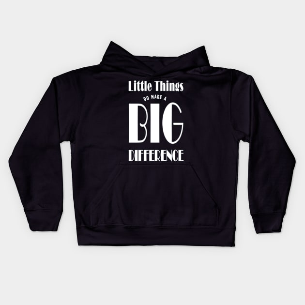 Little Things Make A Big Difference Kids Hoodie by TLSDesigns